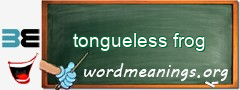 WordMeaning blackboard for tongueless frog